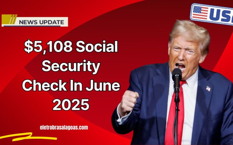 $5,108 Social Security Check In June 2025 – Eligibility Criteria And Payment Schedule