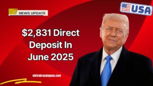 $2,831 Direct Deposit In June 2025 – Eligibility Criteria And Payout Schedule Explained