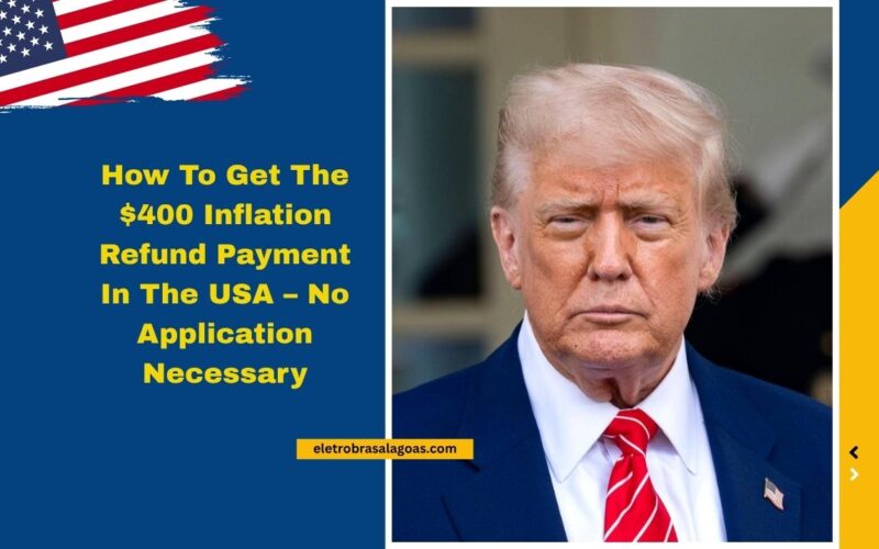 How To Get The $400 Inflation Refund Payment In The USA – No Application Necessary
