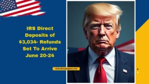 IRS Direct Deposits of $3,034- Refunds Set To Arrive June 20-24 – Check Your Payday