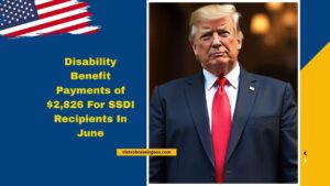Disability Benefit Payments of $2,826 For SSDI Recipients In June – Full Details On Payouts And Eligibility