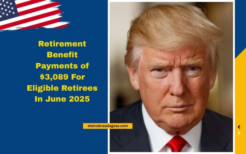 Retirement Benefit Payments of $3,089 For Eligible Retirees In June 2025 – Know Your Payment Schedule